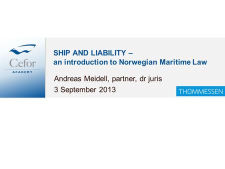 SHIP AND LIABILITY – an introduction to Norwegian Maritime Law