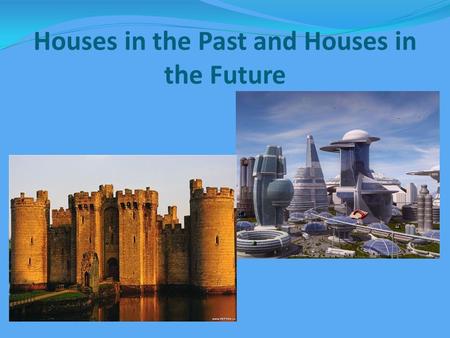 Houses in the Past and Houses in the Future. proverbs and sayings supporting the importance of home to a person: Complete the sentenses: East or West,