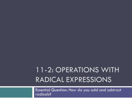 11-2: Operations with Radical Expressions