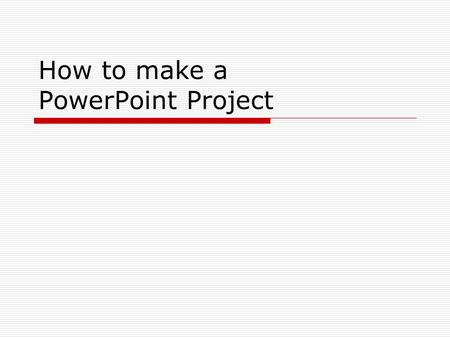 How to make a PowerPoint Project. Introduction to PowerPoint  PowerPoint is a useful tool in creating presentations, it is offered as a part of the Microsoft.