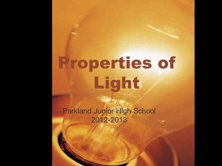 Properties of Light Parkland Junior High School 2012-2013.