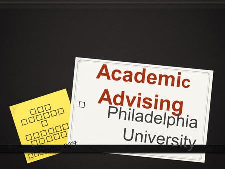 Academi c Advising New Studen t Orient ation Summer Philadelphia University.