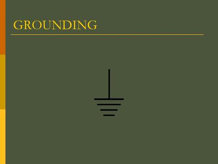 GROUNDING.  Why ground?  Types of Grounding methods  Telecom grounding system  Bonding in Telecom room  Materials for grounding and bonding.