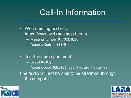 Call-In Information Web meeting address: https://www.webmeeting.att.com Meeting number 8773361828 Access Code: 1666469 Join the audio portion at: 877-336-1828.