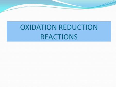 OXIDATION REDUCTION REACTIONS. Rules for Assigning Oxidation States The oxidation number corresponds to the number of electrons, e -, that an atom loses,