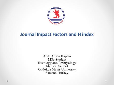 Journal Impact Factors and H index