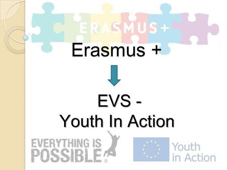 Erasmus + EVS - Youth In Action.