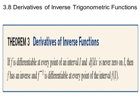 3.8 Derivatives of Inverse Trigonometric Functions.