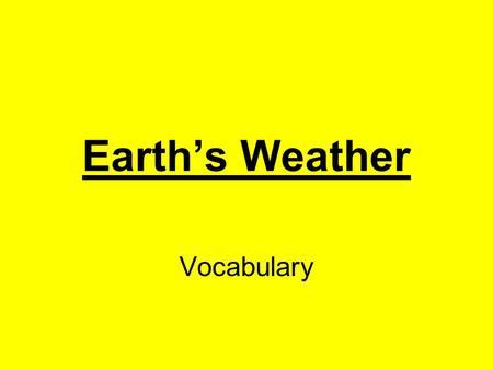 Earth’s Weather Vocabulary.