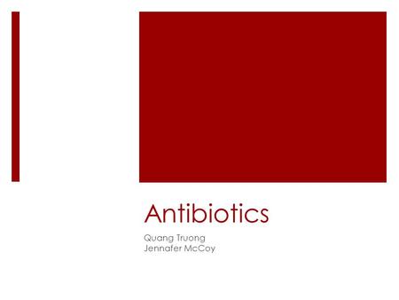 Antibiotics Quang Truong Jennafer McCoy. Categories of IV antibiotic medications  Sulfonamides - Treatment: UTIs and GI Infections  Penicillins - Bactericidal.