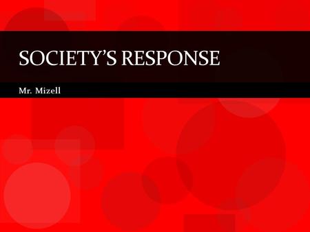 Mr. Mizell SOCIETY’S RESPONSE. Essential Question How did people respond to the problems of the Industrial Revolution?