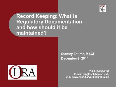 Stanley Estime, MSCI December 9, 2014 Record Keeping: What is Regulatory Documentation and how should it be maintained? Tel: 617-432-2164