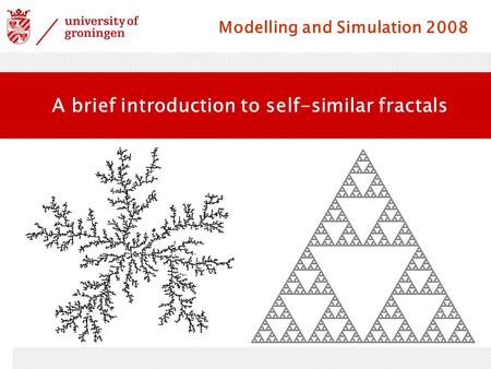 Modelling and Simulation 2008 A brief introduction to self-similar fractals.