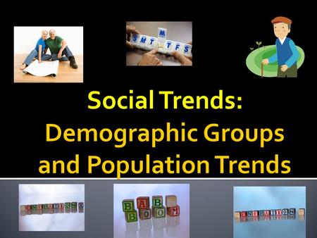 Social Trends:.  Social Trends: large-scale changes in our society – observable patterns (trends) that can be analyzed over time and/or across space.