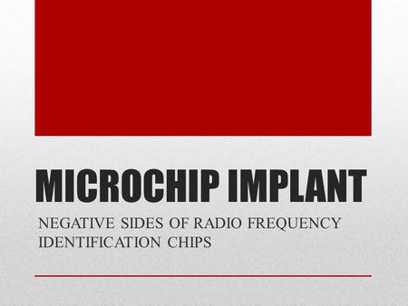 MICROCHIP IMPLANT NEGATIVE SIDES OF RADIO FREQUENCY IDENTIFICATION CHIPS.