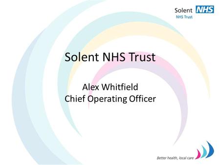 Solent NHS Trust Alex Whitfield Chief Operating Officer