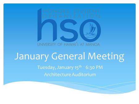 January General Meeting Tuesday, January 15 th - 6:30 PM Architecture Auditorium.