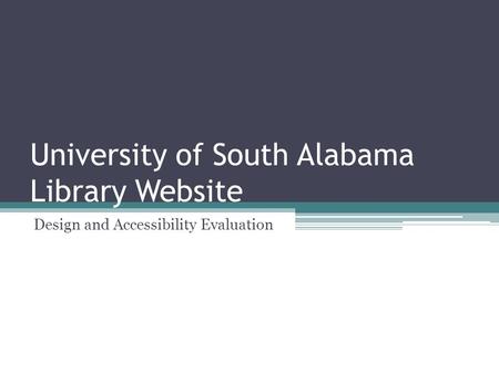 University of South Alabama Library Website Design and Accessibility Evaluation.