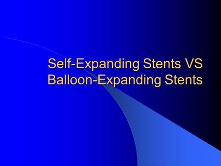 Self-Expanding Stents VS Balloon-Expanding Stents