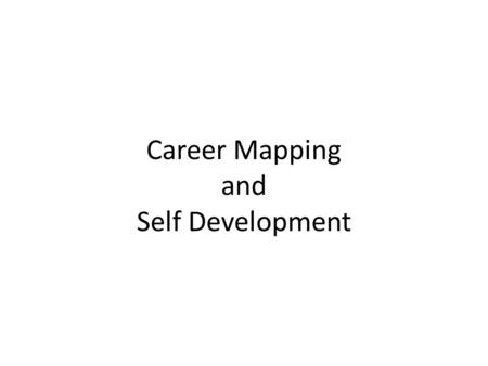 Career Mapping and Self Development. Part One : Career Management What is Career Management? “A process by which individuals develop, implement and monitor.