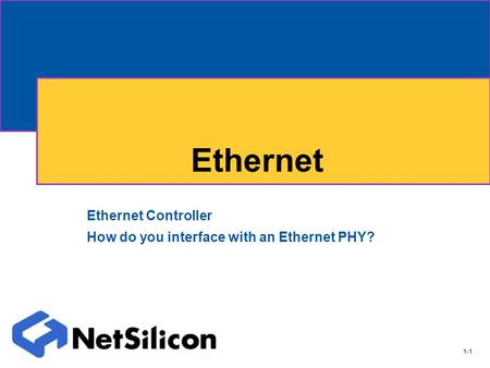 1-1 Ethernet Ethernet Controller How do you interface with an Ethernet PHY?