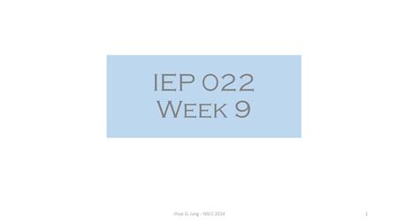 IEP 022 Week 9 Jihye G. Jung - NSCC 20141. Day 1 Agenda 1.Sign on the attendance shift 2.Turn in your homework -Vocabulary Log Ch.7 & A reading packet.