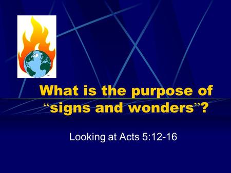 What is the purpose of “ signs and wonders ” ? Looking at Acts 5:12-16.