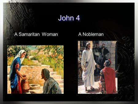 John 4 A Samaritan Woman A Nobleman.