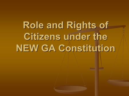 Role and Rights of Citizens under the NEW GA Constitution