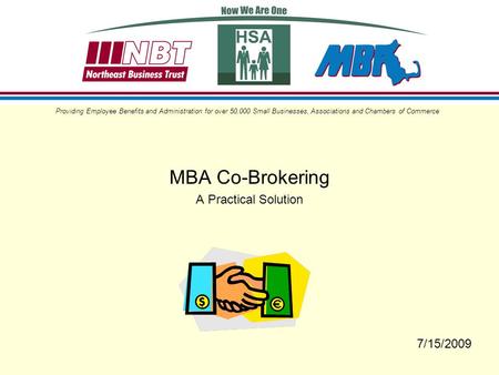 MBA Co-Brokering A Practical Solution Providing Employee Benefits and Administration for over 50,000 Small Businesses, Associations and Chambers of Commerce.