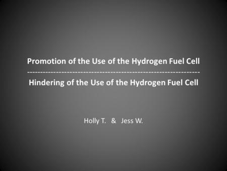 Promotion of the Use of the Hydrogen Fuel Cell ---------------------------------------------------------------- Hindering of the Use of the Hydrogen Fuel.