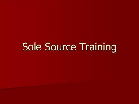 Sole Source Training.