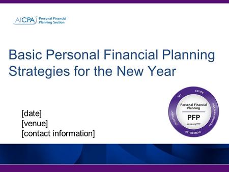 Basic Personal Financial Planning Strategies for the New Year [date] [venue] [contact information]