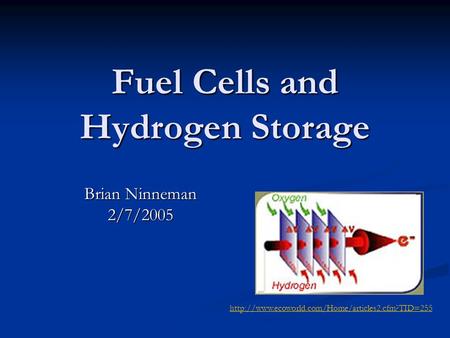 Fuel Cells and Hydrogen Storage Brian Ninneman 2/7/2005