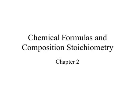 Chemical Formulas and Composition Stoichiometry