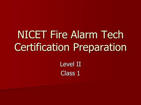 NICET Fire Alarm Tech Certification Preparation Level II Class 1.