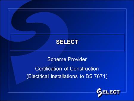 SELECT Scheme Provider Certification of Construction (Electrical Installations to BS 7671)