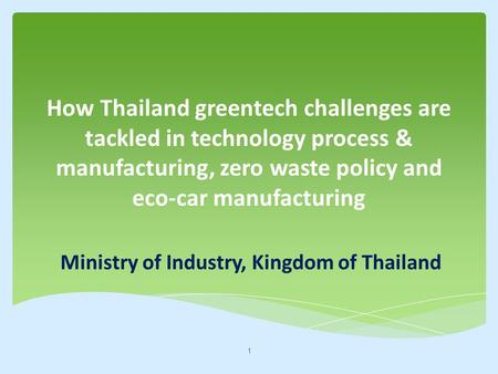 How Thailand greentech challenges are tackled in technology process & manufacturing, zero waste policy and eco-car manufacturing Ministry of Industry,