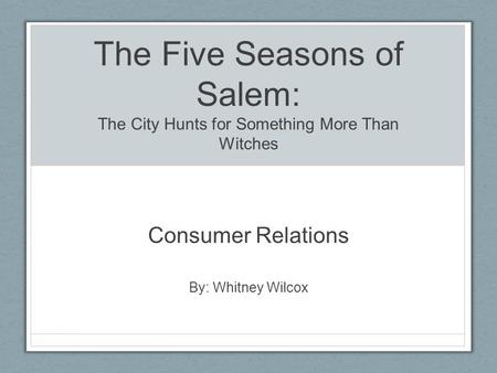 Consumer Relations By: Whitney Wilcox