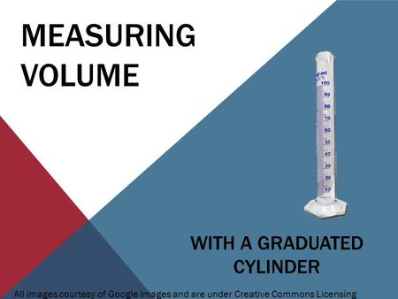 With a graduated cylinder
