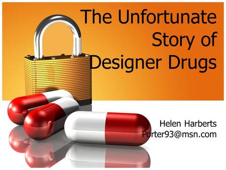 The Unfortunate Story of Designer Drugs Helen Harberts