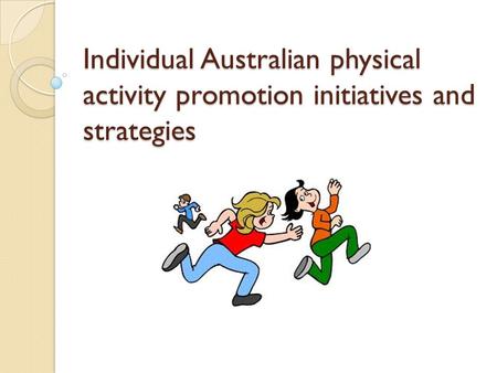 Individual Australian physical activity promotion initiatives and strategies.