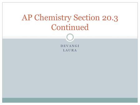 DEVANGI LAURA AP Chemistry Section 20.3 Continued.