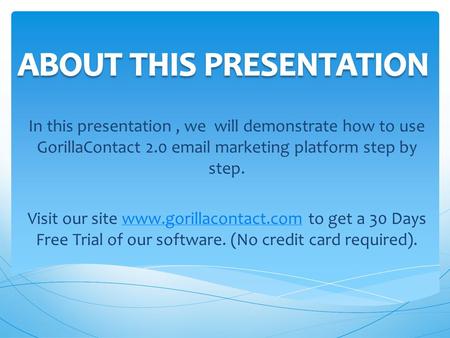 1 New : Create your own message starting from scratch 2 New From Template: add professionally designed templates provided exclusively by Gorilla Contact.