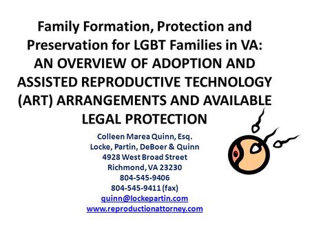 Family Formation, Protection and Preservation for LGBT Families in VA: AN OVERVIEW OF ADOPTION AND ASSISTED REPRODUCTIVE TECHNOLOGY (ART) ARRANGEMENTS.