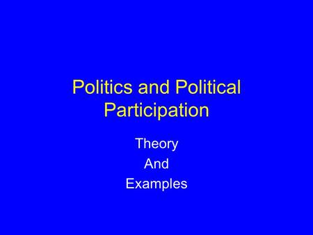 Politics and Political Participation Theory And Examples.