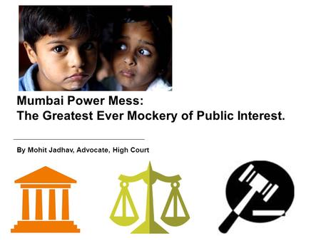 Mumbai Power Mess: The Greatest Ever Mockery of Public Interest. By Mohit Jadhav, Advocate, High Court.