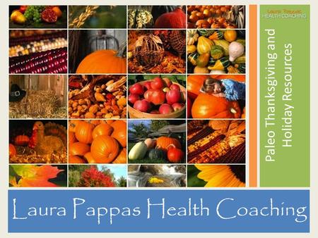 Laura Pappas Health Coaching Paleo Thanksgiving and Holiday Resources.