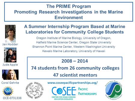 The PRIME Program Promoting Research Investigations in the Marine Environment Oregon Institute of Marine Biology, University of Oregon, Hatfield Marine.