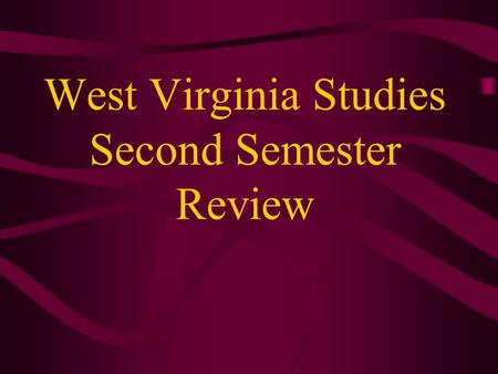 West Virginia Studies Second Semester Review. What law said that settlers in the colonies could not move west of the Allegheny Front? Proclamation of.